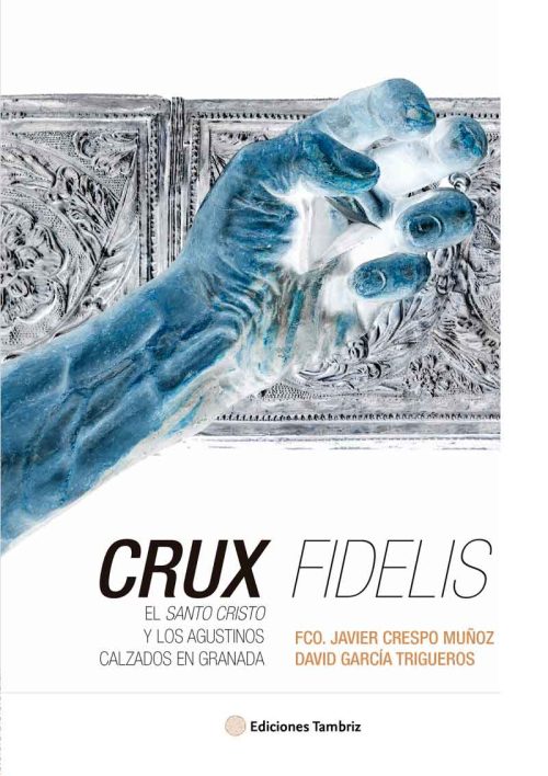 Crux Fidelis. El Santo Cristo y los Agustinos Calzados en Granada